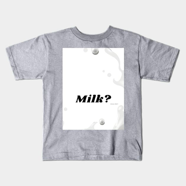 Milk? Kids T-Shirt by McCAYz